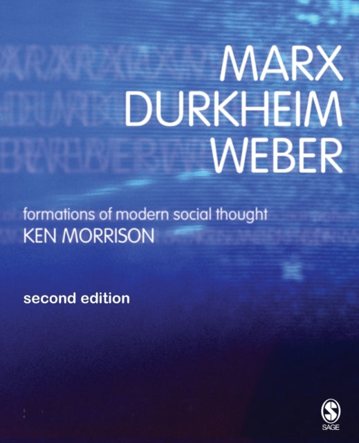 Book cover of: Marx, Durkheim, Weber. By: Kenneth Morrison