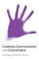 Book cover of: Creativity, Communication and Cultural Value