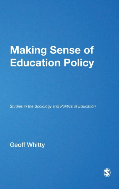 Book cover of: Making Sense of Education Policy. By: Geoff Whitty