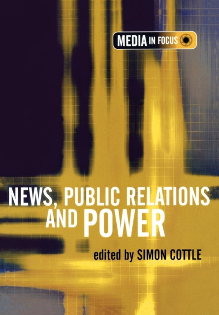 Book cover of: News, Public Relations and Power. By: Simon Cottle
