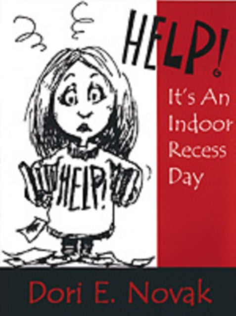 Book cover of: Help! It's an Indoor Recess Day. By: Dori E. Novak