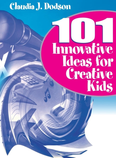 Book cover of: 101 Innovative Ideas for Creative Kids. By: Claudia J. Dodson