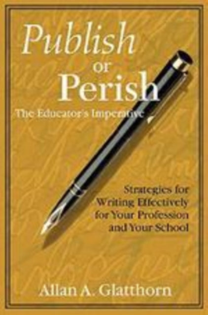 Book cover of: Publish or Perish - The Educator's Imperative. By: Allan A. Glatthorn