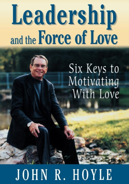 Book cover of: Leadership and the Force of Love. By: John R. Hoyle