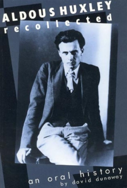 Book cover of: Aldous Huxley Recollected. By: David K. Dunaway