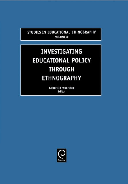 Book cover of: Investigating Educational Policy Through Ethnography. By: Geoffrey Walford