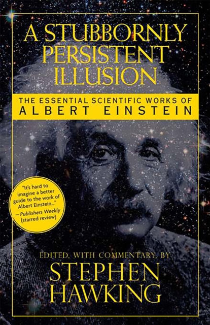 Book cover of: Stubbornly Persistent Illusion. By: Albert Einstein