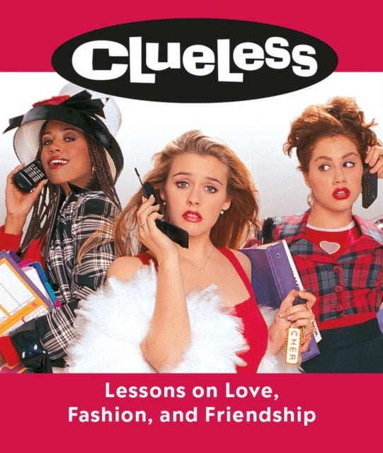 Book cover of: Clueless: Lessons on Love, Fashion, and Friendship. By: Lauren Mancuso