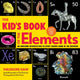Book cover of: The Kid's Book of the Elements. By: Theodore Gray