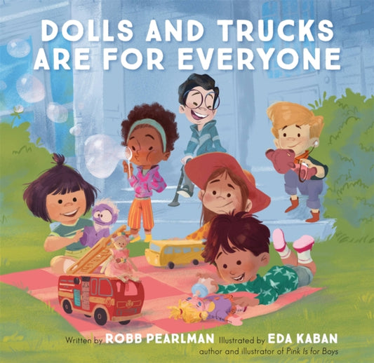 Book cover of: Dolls and Trucks Are for Everyone. By: Robb Pearlman