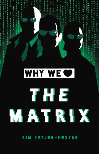 Book cover of: Why We Love The Matrix. By: Kim Taylor-Foster