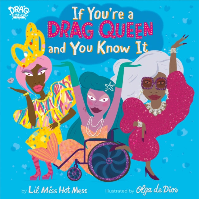 Book cover of: If You're a Drag Queen and You Know It. By: Lil Miss Hot Mess