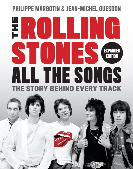Book cover of: The Rolling Stones All the Songs Expanded Edition. By: Philippe Margotin