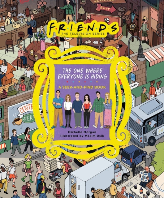 Book cover of: Friends: The One Where Everyone Is Hiding. By: Michelle Morgan