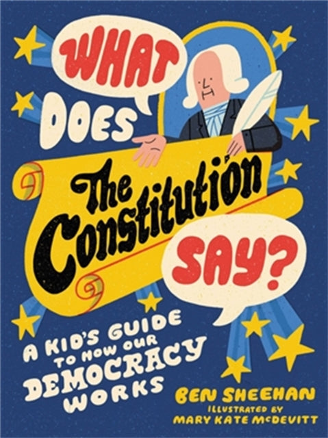 Book cover of: What Does the Constitution Say? (Kids edition). By: Ben Sheehan