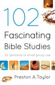 Book cover of: 102 Fascinating Bible Studies – For Personal or Group Use. By: Preston A. Taylor