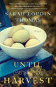Book cover of: Until the Harvest. By: Sarah Loudin Thomas