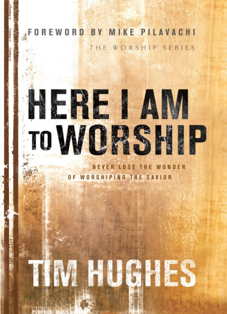 Book cover of: Here I Am to Worship. By: Tim Hughes