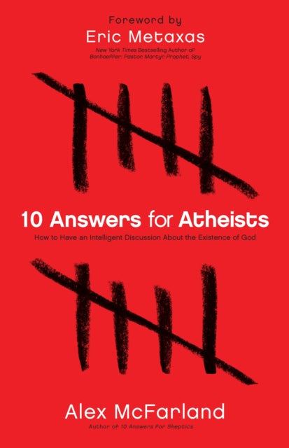 Book cover of: 10 Answers for Atheists – How to Have an Intelligent Discussion About the Existence of God. By: Alex McFarland