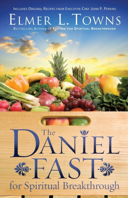 Book cover of: Daniel Fast for Spiritual Breakthrough. By: Elmer L. Towns