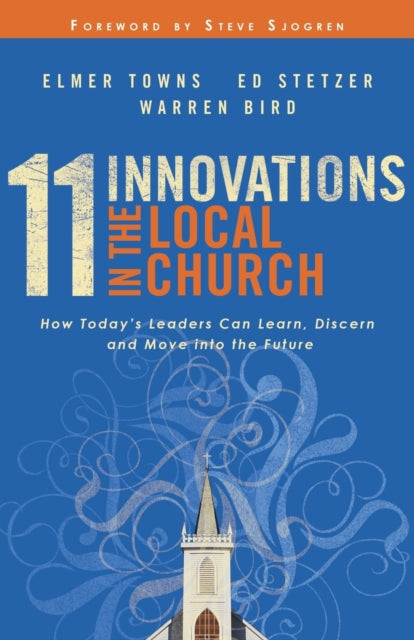 Book cover of: 11 Innovations in the Local Church – How Today`s Leaders Can Learn, Discern and Move into the Future. By: Elmer L. Towns