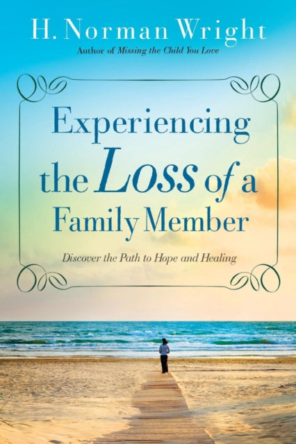 Book cover of: Experiencing the Loss of a Family Member – Discover the Path to Hope and Healing