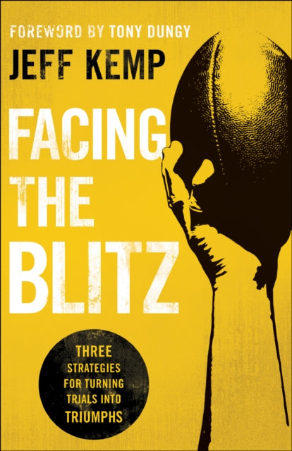 Book cover of: Facing the Blitz – Three Strategies for Turning Trials Into Triumphs. By: Jeff Kemp