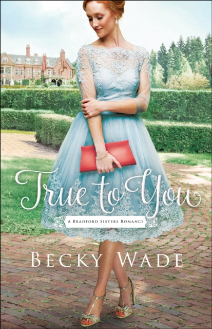 Book cover of: True to You. By: Becky Wade