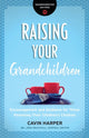 Book cover of: Raising Your Grandchildren – Encouragement and Guidance for Those Parenting Their Children`s Children. By: Cavin Harper