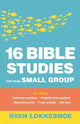 Book cover of: 16 Bible Studies for Your Small Group. By: Ryan Lokkesmoe