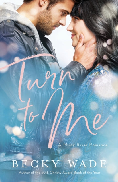 Book cover of: Turn to Me. By: Becky Wade