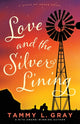 Book cover of: Love and the Silver Lining. By: Tammy L. Gray