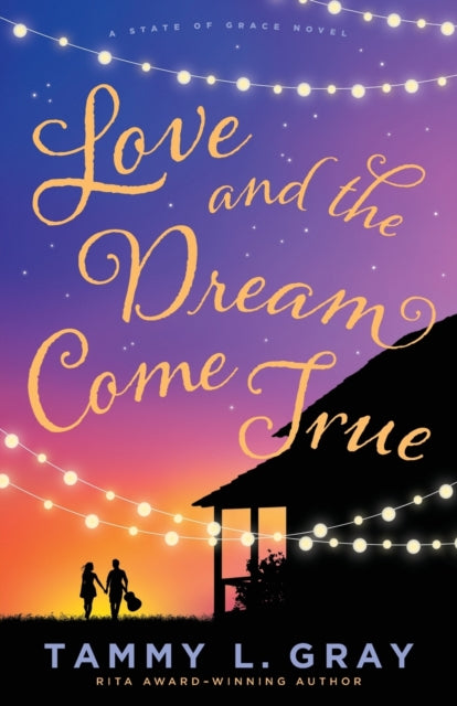 Book cover of: Love and the Dream Come True. By: Tammy L. Gray