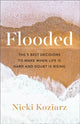 Book cover of: Flooded – The 5 Best Decisions to Make When Life Is Hard and Doubt Is Rising. By: Nicki Koziarz