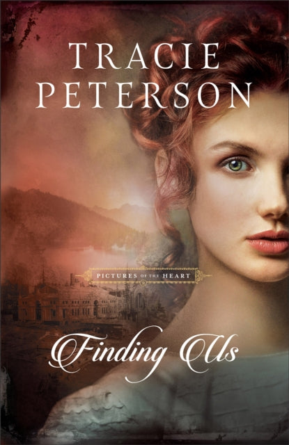 Book cover of: Finding Us. By: Tracie Peterson