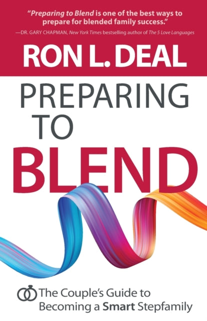 Book cover of: Preparing to Blend – The Couple`s Guide to Becoming a Smart Stepfamily. By: Ron L. Deal
