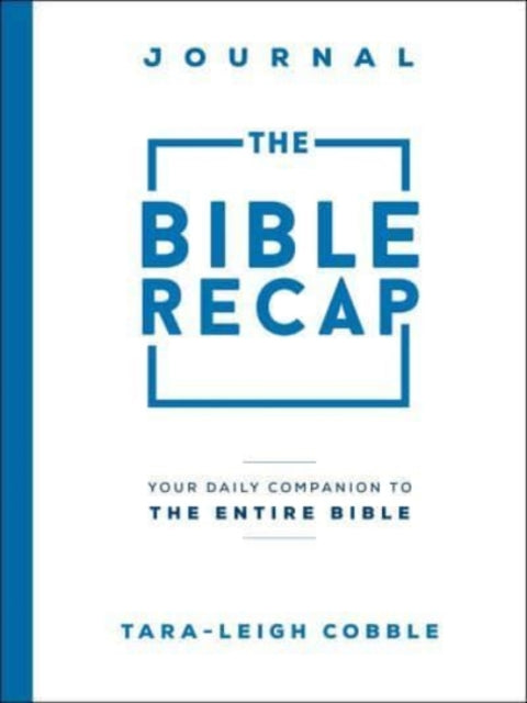 Book cover of: Bible Recap Journal – Your Daily Companion to the Entire Bible. By: Tara Leigh Cobble