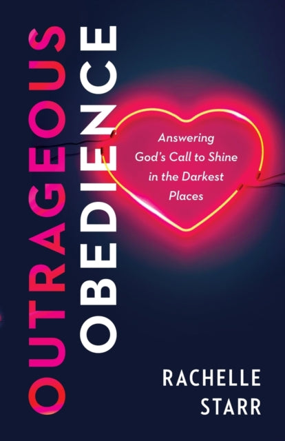Book cover of: Outrageous Obedience. By: Rachelle Rachelle Starr