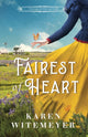 Book cover of: Fairest of Heart. By: Karen Witemeyer