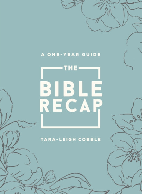 Book cover of: Bible Recap – A One–Year Guide to Reading and Understanding the Entire Bible, Deluxe Edition – Sage Floral Imitation Leather