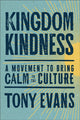 Kingdom Kindness, A Movement to Bring Calm to the Culture 9780764241994 Tony Evans