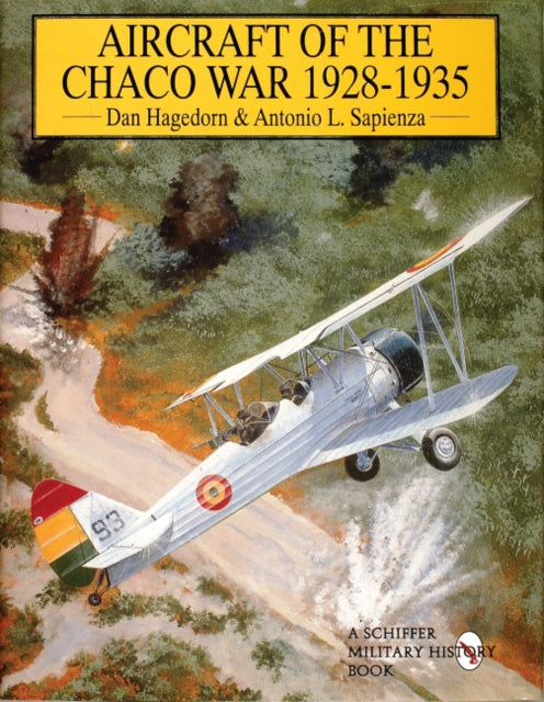 Book cover of: Aircraft of the Chaco War 1928-1935. By: Dan Hagedorn