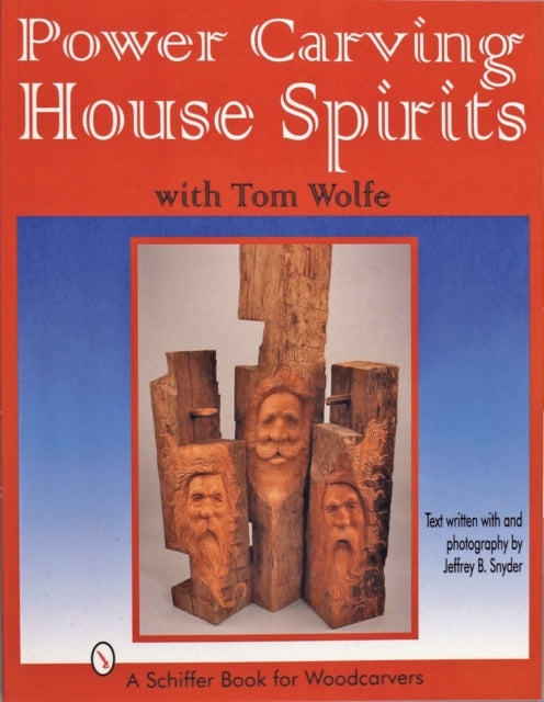 Book cover of: Power Carving House Spirits with Tom Wolfe. By: Tom Wolfe