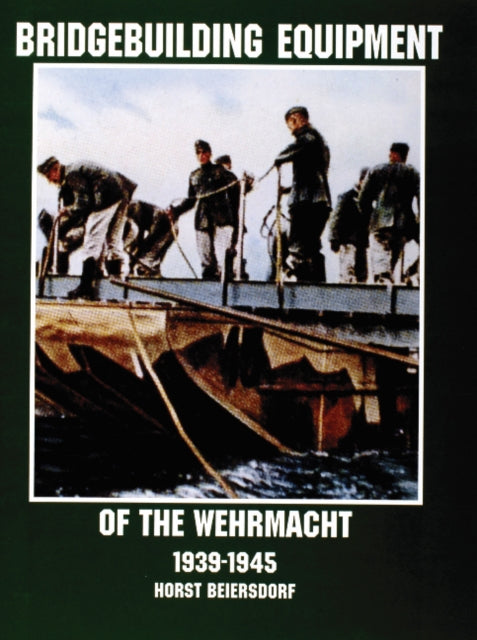 Book cover of: Bridgebuilding Equipment of the Wehrmacht 1939-1945