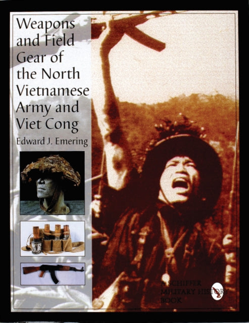 Book cover of: Weapons and Field Gear of the North Vietnamese Army and Viet Cong