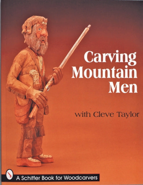 Book cover of: Carving Mountain Men with Cleve Taylor