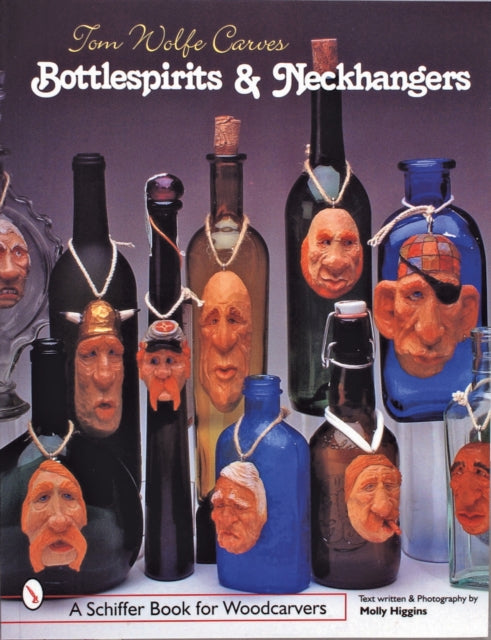 Book cover of: Tom Wolfe Carves Bottlespirits & Neckhangers. By: Tom Wolfe