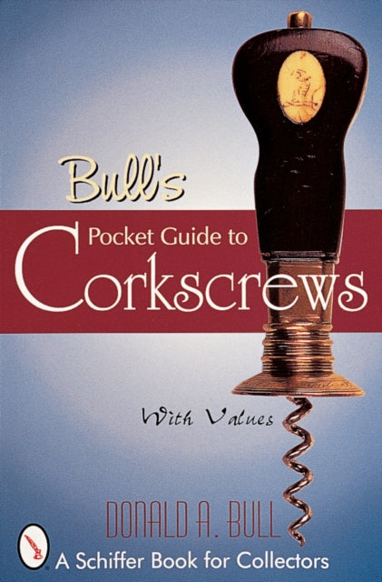 Book cover of: Bull's Pocket Guide to Corkscrews. By: Donald Bull