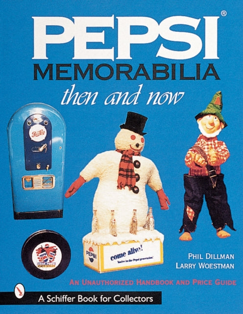 Book cover of: Pepsi® Memorabilia...Then and Now. By: Phil Dillman