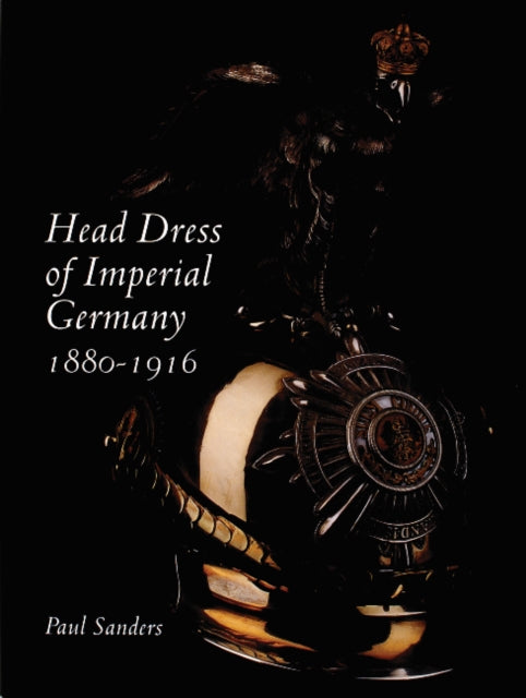 Book cover of: Head Dress of Imperial Germany. By: Paul Sanders